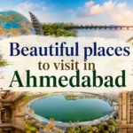 Beautiful Places to Visit in Ahmedabad, Ahmedabad में घूमने की खूबसूरत जगहें